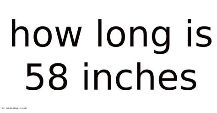 How Long Is 58 Inches