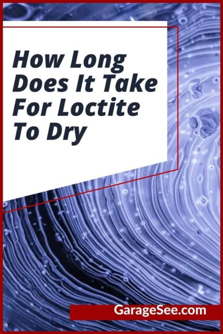 Question: How Long Does Blue Loctite Take To Dry