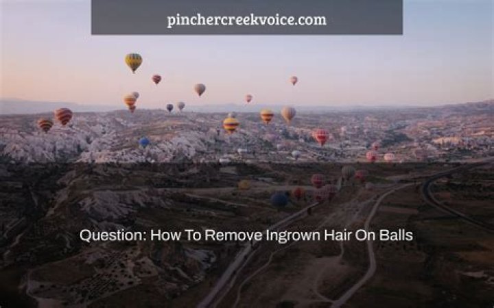 Question: How To Remove Ingrown Hair On Balls