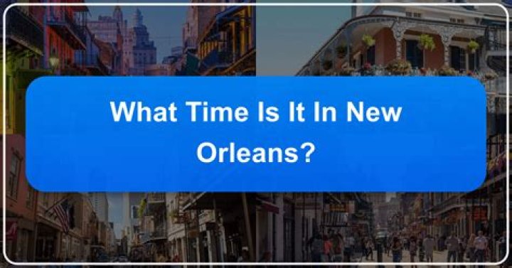 Question: What Time Is It New Orleans