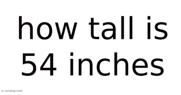 Quick Answer: How Tall Is 54″